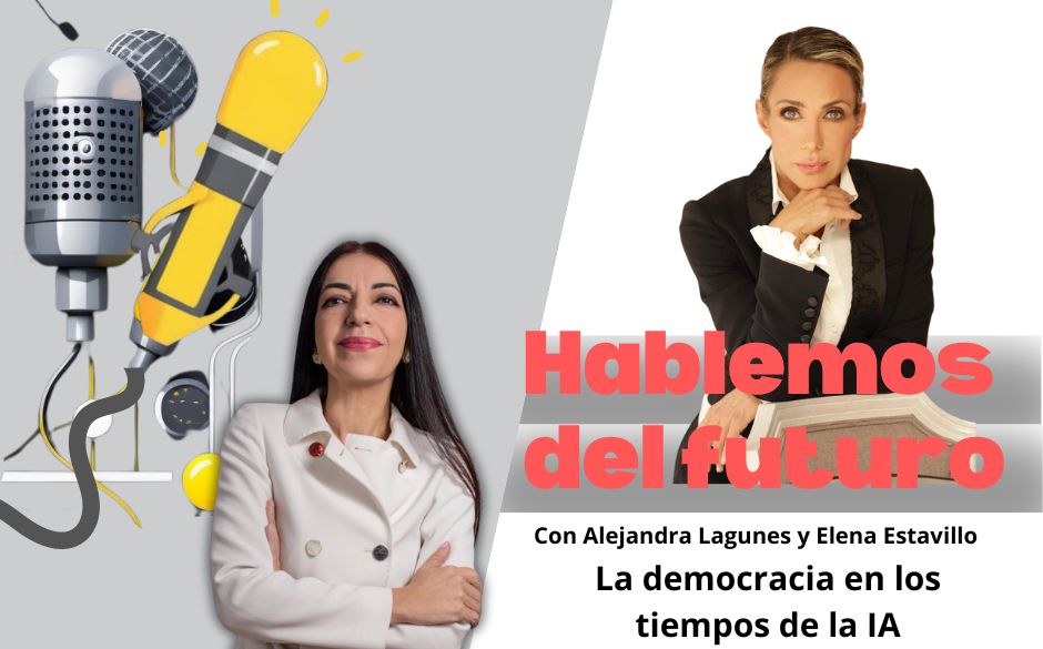 Podcast con Alejandra Lagunas sobre La democracia en los tiempos de la IA
