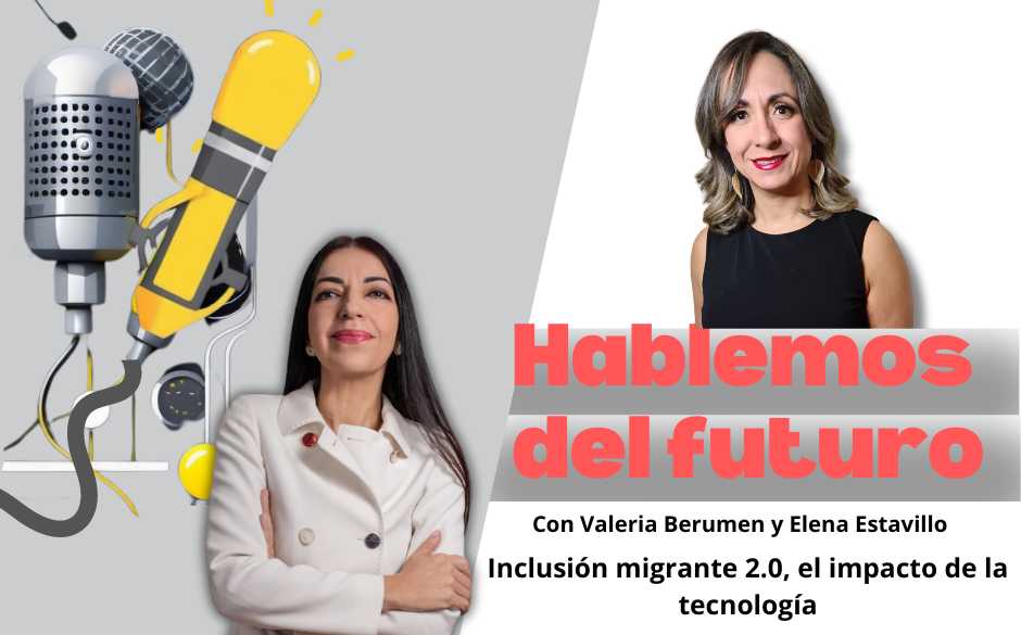 Podcast: Inclusión migrante 2.0, el impacto de la tecnología