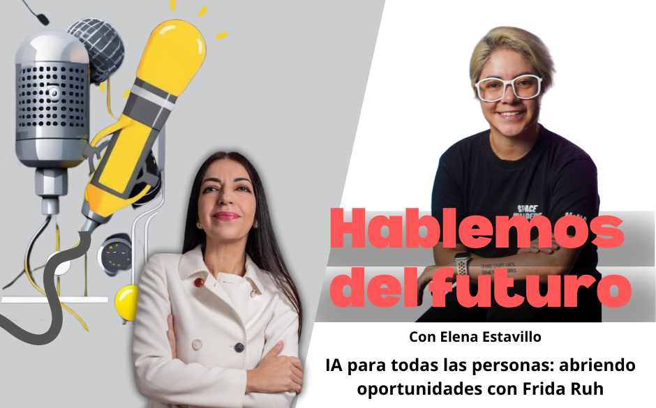 Podcast: IA para todas las personas: abriendo oportunidades con Frida Ruh