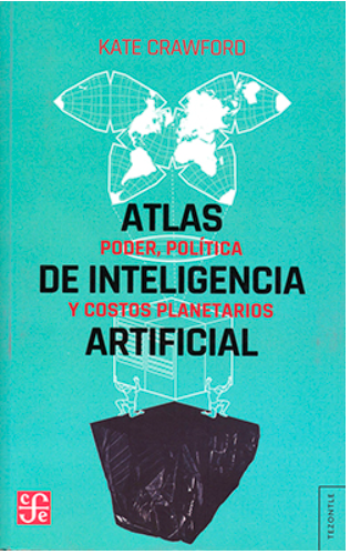 Atlas de inteligencia artificial  poder, política y costos planetarios