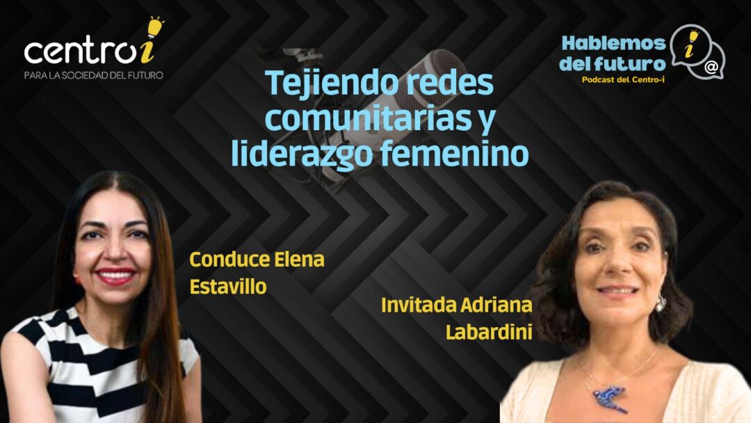 Podcast: Tejiendo redes comunitarias y liderazgo femenino